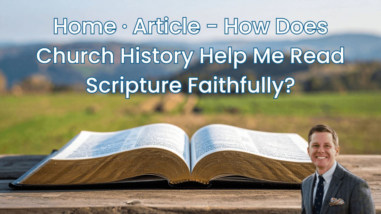 Home · Article · How Does Church History Help Me Read Scripture ...